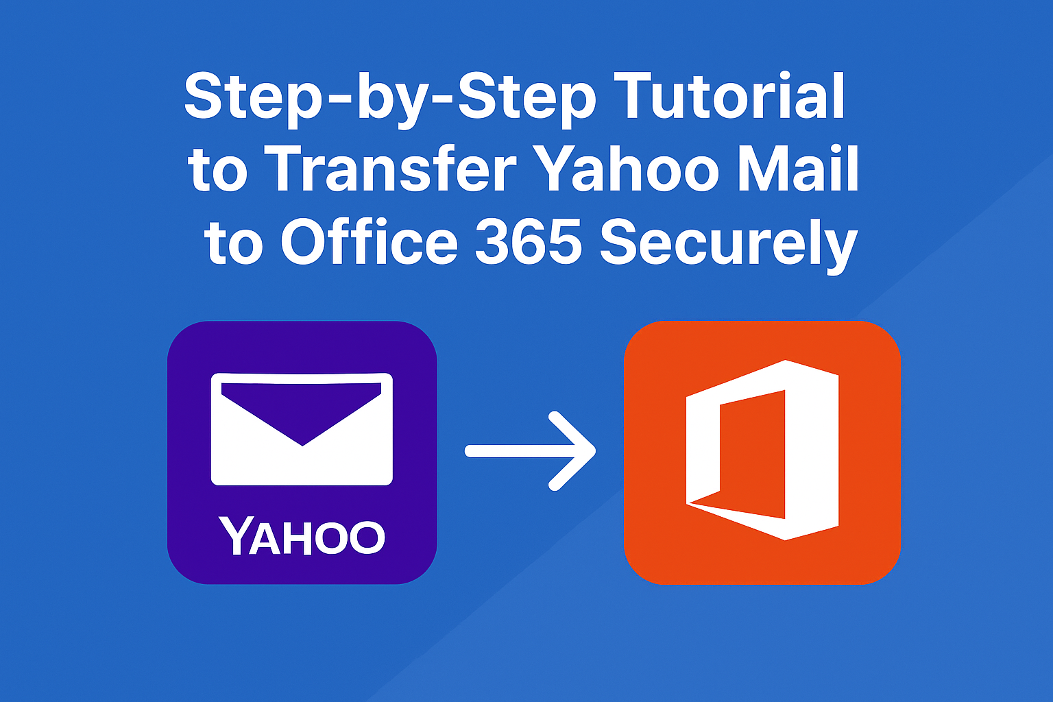 Step-by-Step Yahoo to Office 365 Guide